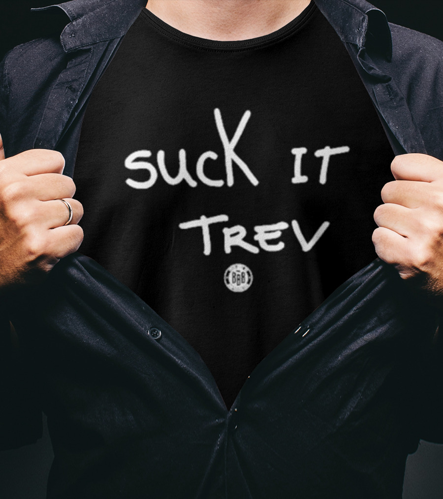 Suck It Trev BBB Bold Handwritten Font T-Shirt