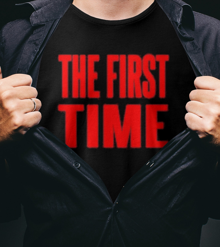 THE FIRST TIME T-Shirt