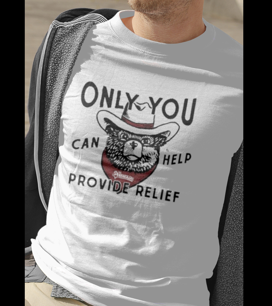 Only You Can Help Provide Relief The Panhandlers Relief T-Shirt