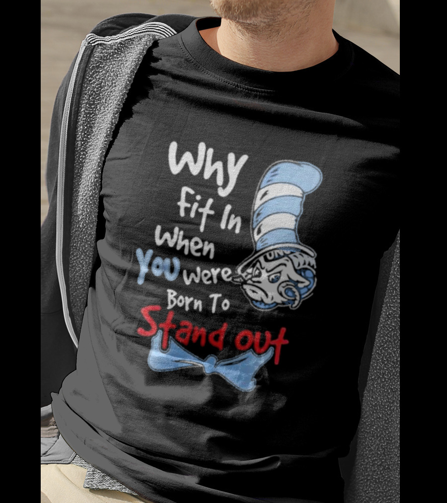 Why Fit In When You Were Born To Stand Out UNC Tar Heels T-Shirt