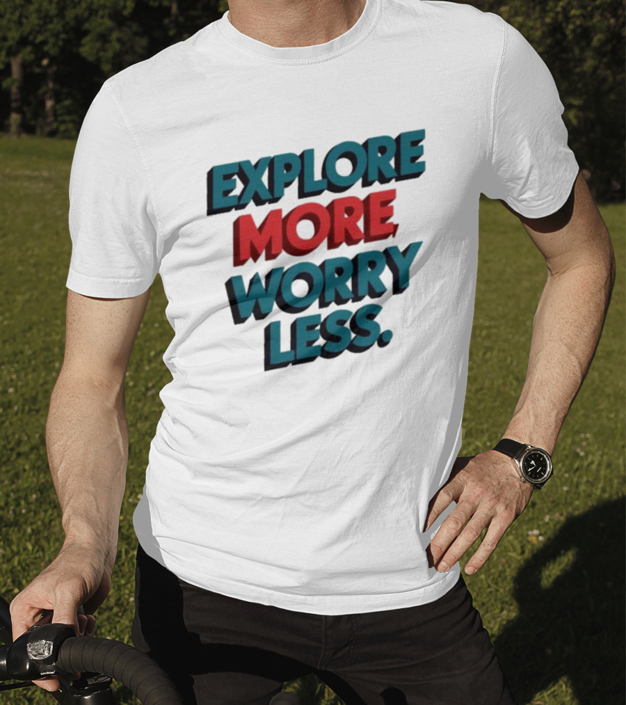 Explore More Worry Less Bold 3D Typography T-Shirt