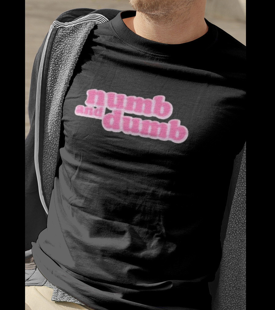 Numb And Dumb T-Shirt