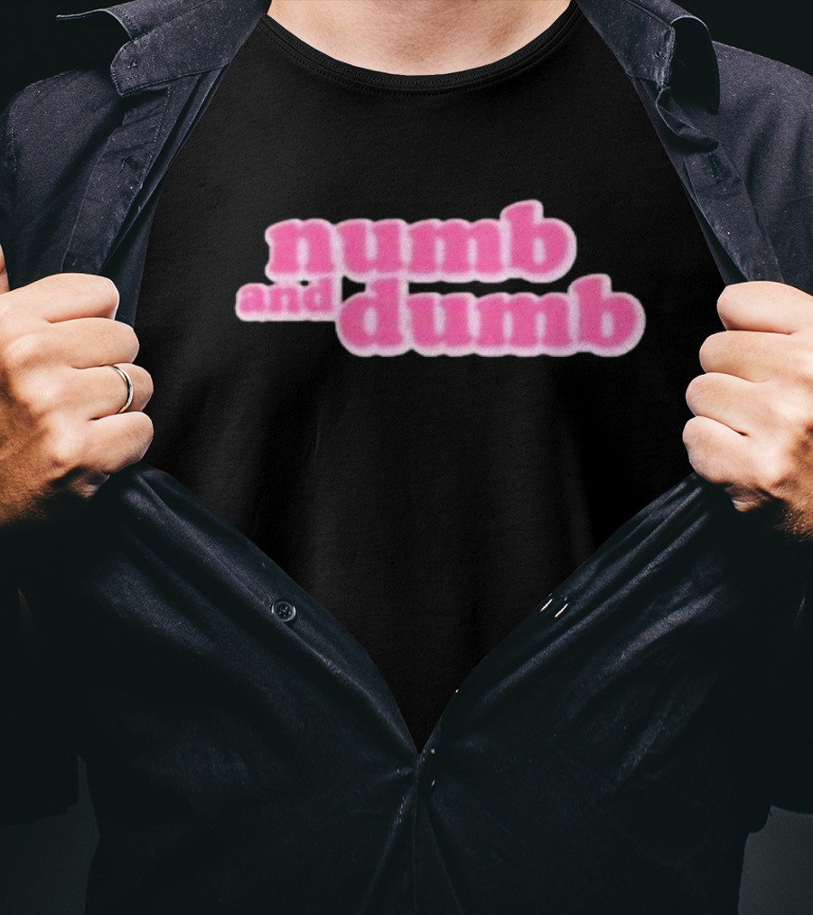 Numb And Dumb T-Shirt