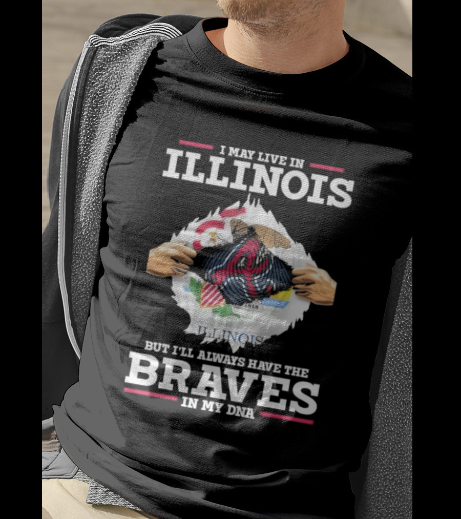 I May Live In Illinois But I'll Always Have The Braves In My Dna T-Shirt