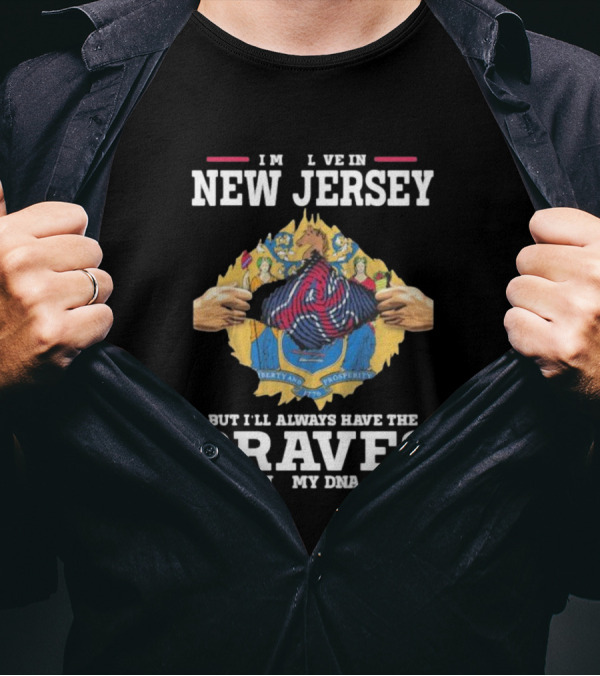 Always Have Braves In My DNA - Live In New Jersey But Braves Fan Forever T-Shirt