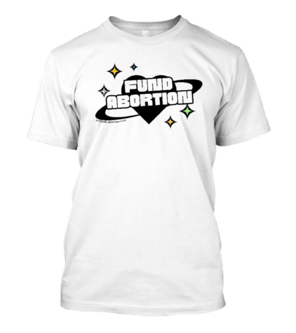 Fund Abortion Black Heart And Colored Stars T-Shirt