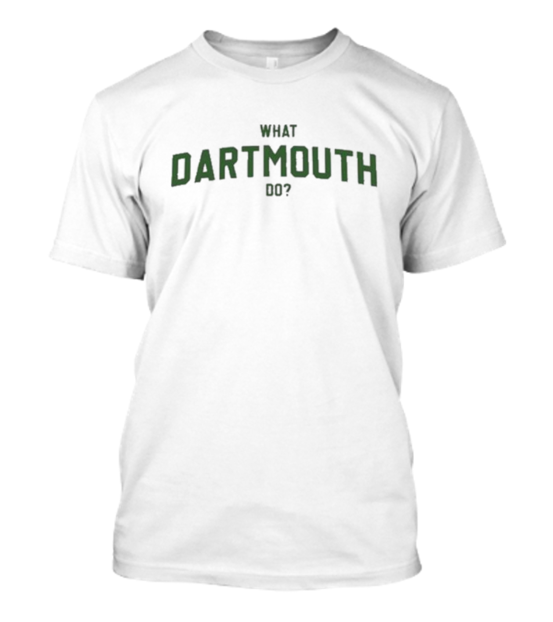 What Dartmouth Do? T-Shirt
