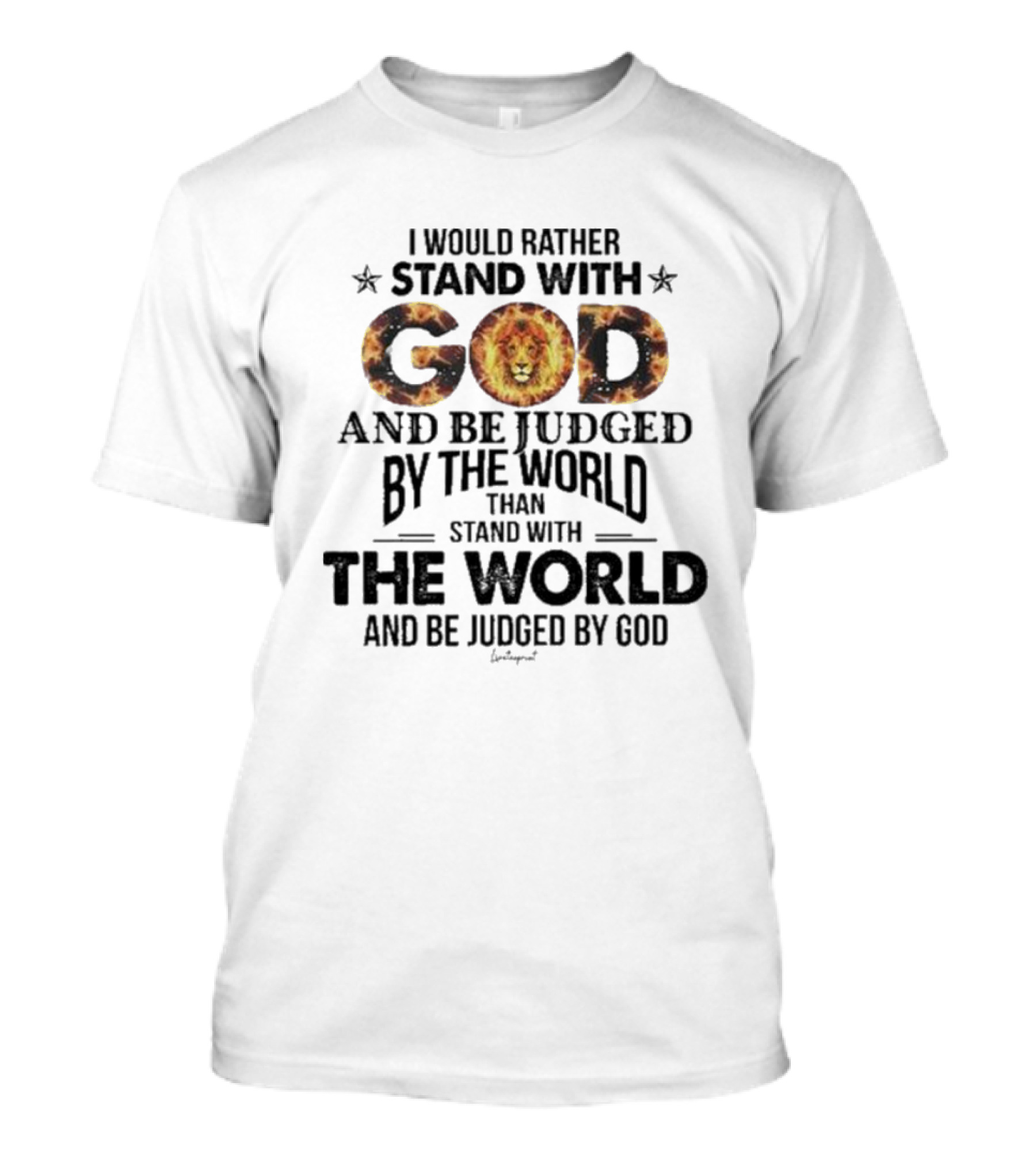 I Would Rather Stand With God Lion Sun And Be Judged By The World Than Stand With The World T-Shirt