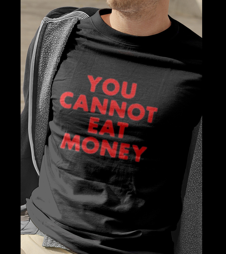 You Cannot Eat Money Bold Red T-Shirt
