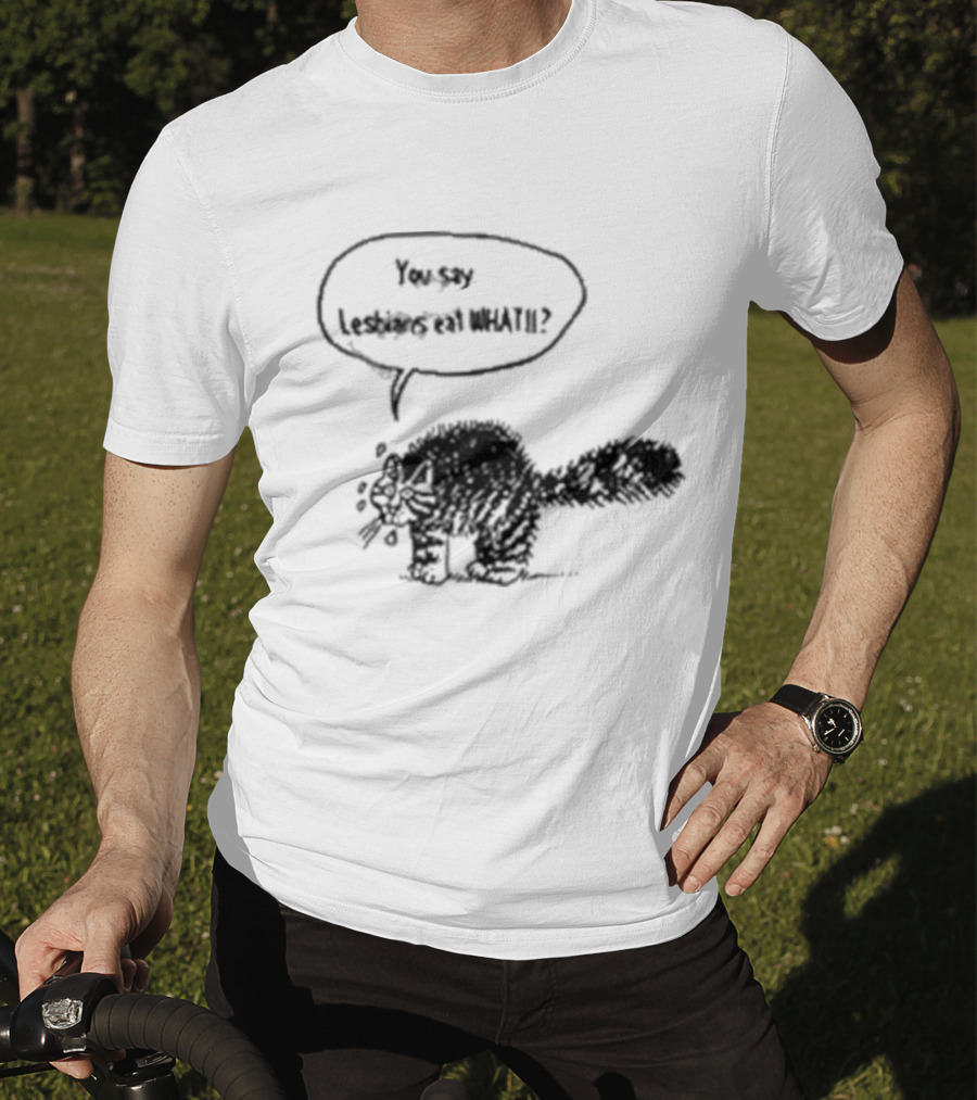 You Say Lesbians Eat What Cat Speech Bubble T-Shirt