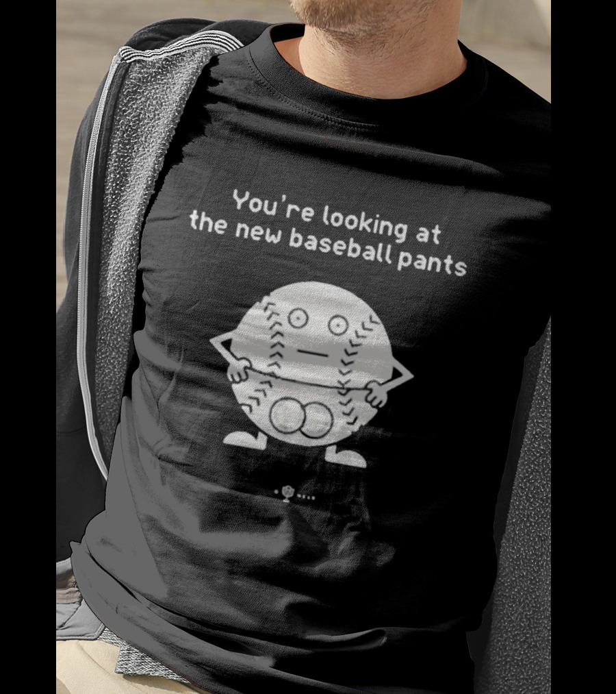 You’re Looking At The New Baseball Pants Cartoon Baseball Character T-Shirt