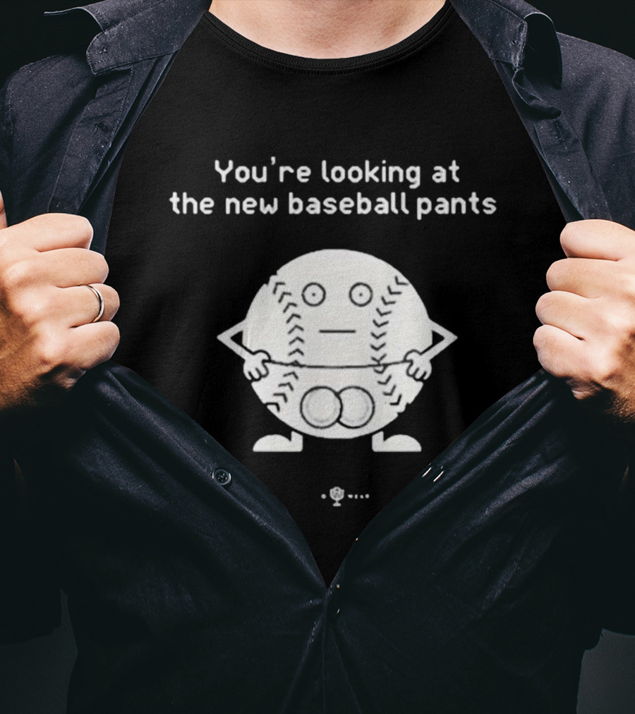 You’re Looking At The New Baseball Pants Cartoon Baseball Character T-Shirt