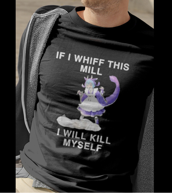 If I Whiff This Mill I Will Kill Myself Laundry Dragonmaid Character T-Shirt