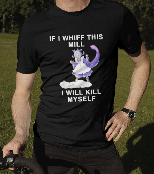 If I Whiff This Mill I Will Kill Myself Laundry Dragonmaid Character T-Shirt