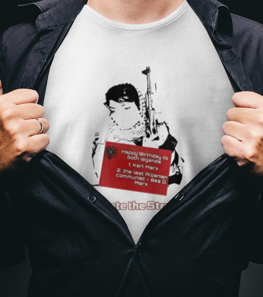 Happy Birthday To Both Legends: 1. Karl Marx 2. The Last Albanian Communist Beq O. Mark Escalate The Struggle T-Shirt