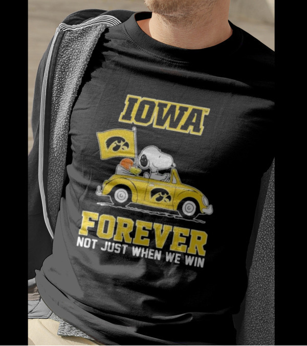 Iowa Hawkeyes Snoopy And Woodstock Car Forever Not Just When We Win T-Shirt