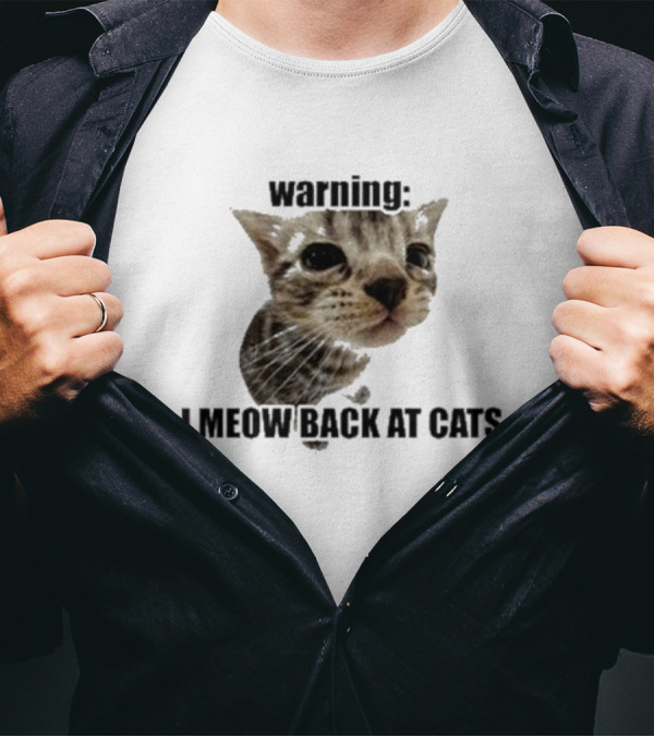 Warning I Meow Back At Cats Cute Kitten Face T-Shirt