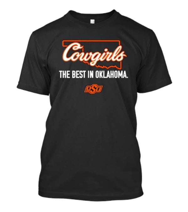 Oklahoma State Cowboys Cowgirls OSU The Best In Oklahoma T-Shirt