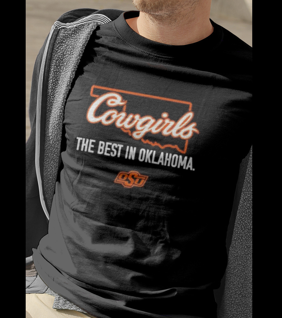 Oklahoma State Cowboys Cowgirls OSU The Best In Oklahoma T-Shirt
