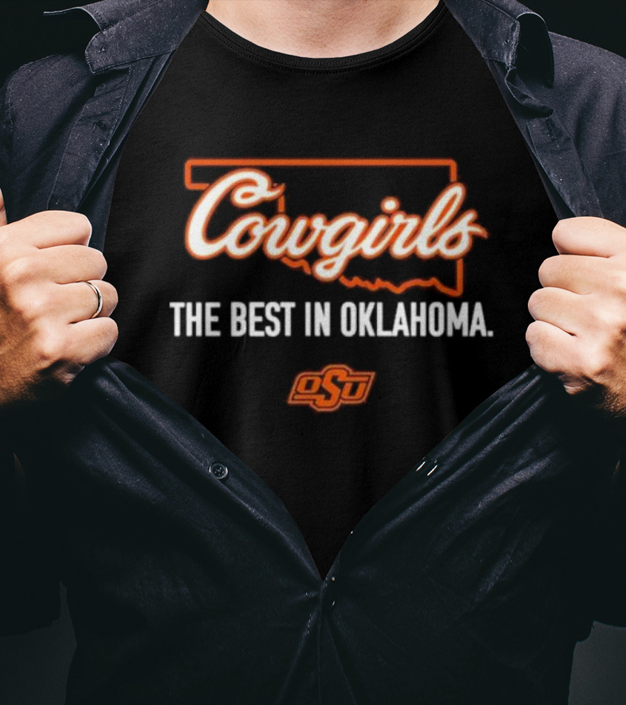 Oklahoma State Cowboys Cowgirls OSU The Best In Oklahoma T-Shirt