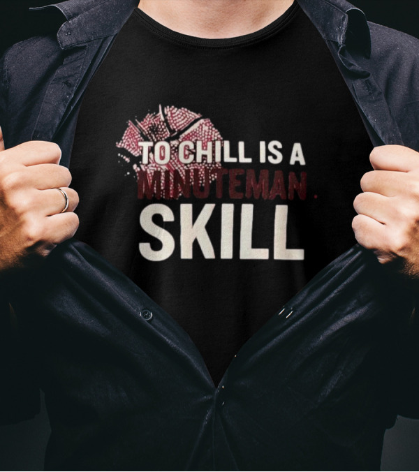 To Chill Is A Minuteman Skill Basketball Text With Broken Hoop T-Shirt