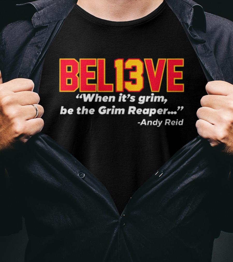 Bel13ve When It's Grim Be The Grim Reaper Andy Reid T-Shirt