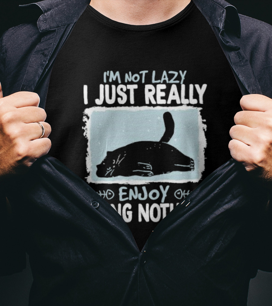 I'm Not Lazy I Just Really Enjoy Doing Nothing Cat T-Shirt