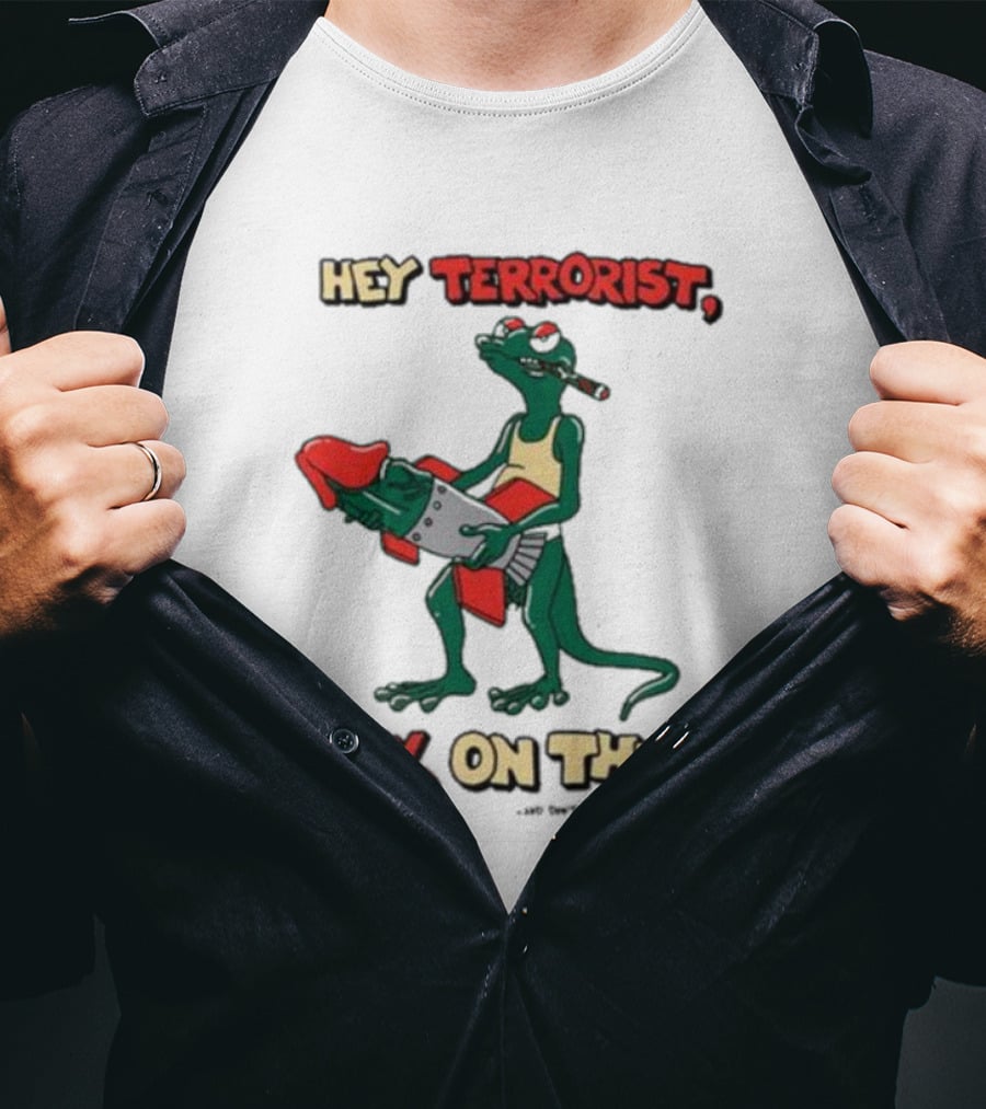 Hey Terrorist Suck On This T-Shirt