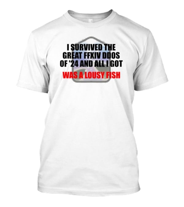 I Survived The Great Ffxiv Ddos Of’24 And All I Got Was A Lousy Fish Gaming Humorous Phrase T-Shirt