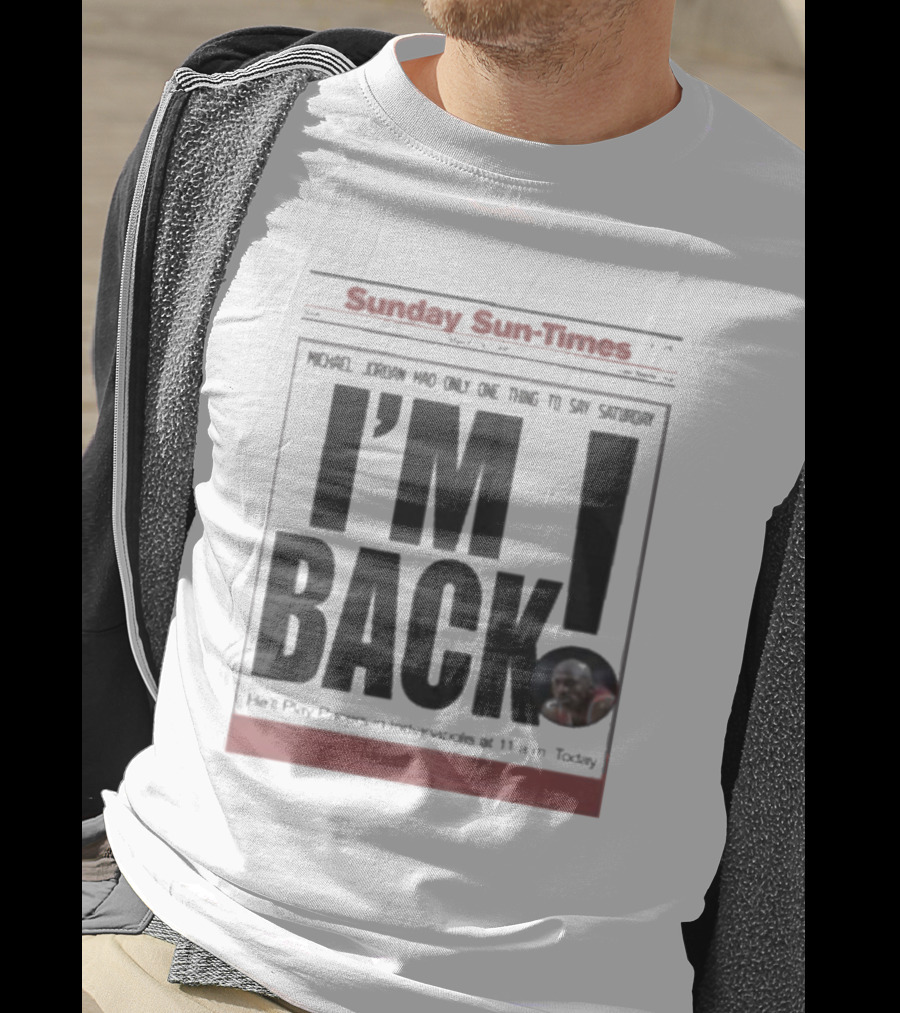 Sunday Sun Times Michael Jordan I'm Back 11 AM Today T-Shirt
