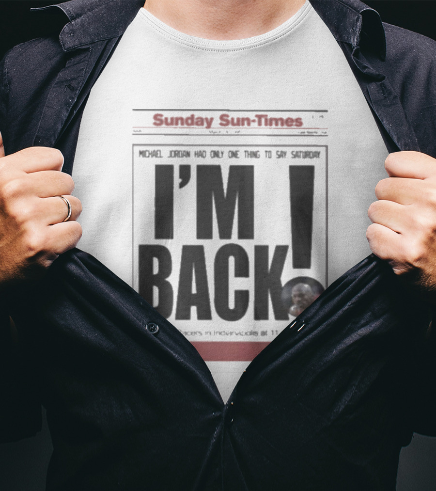 Sunday Sun Times Michael Jordan I'm Back 11 AM Today T-Shirt