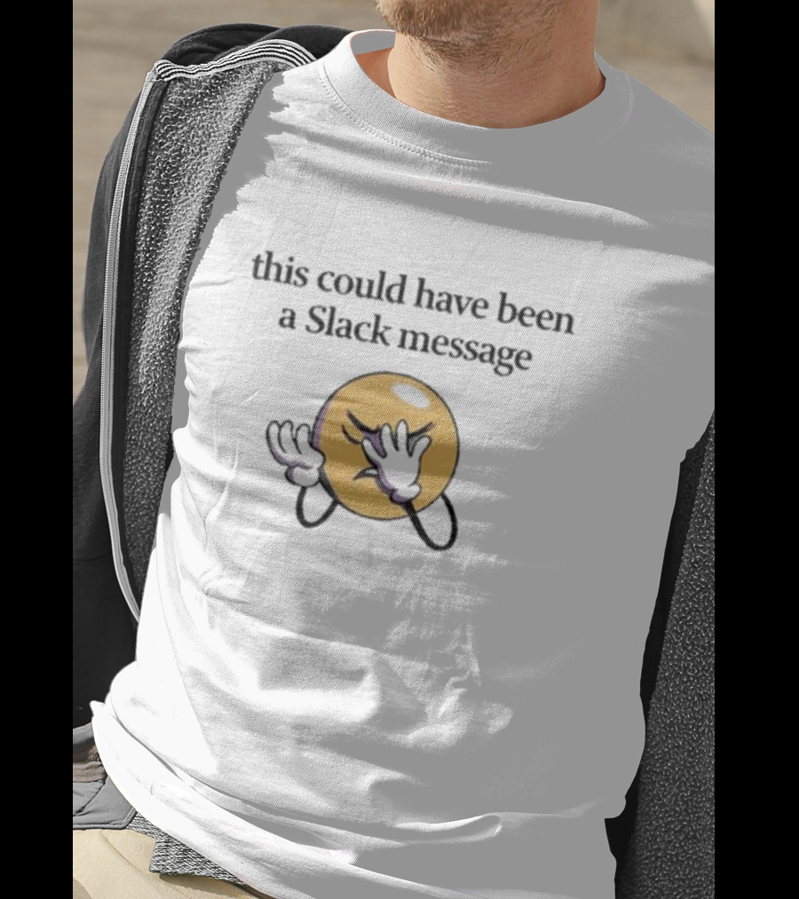 This Could Have Been A Slack Message Emoji Facepalm T-Shirt