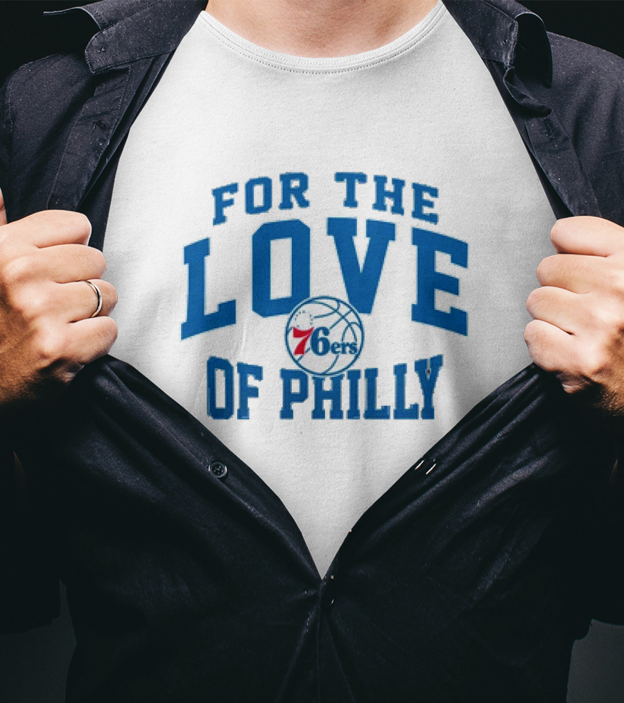 For The Love Of Philly 76ers Basketball Fan Mantra T-Shirt