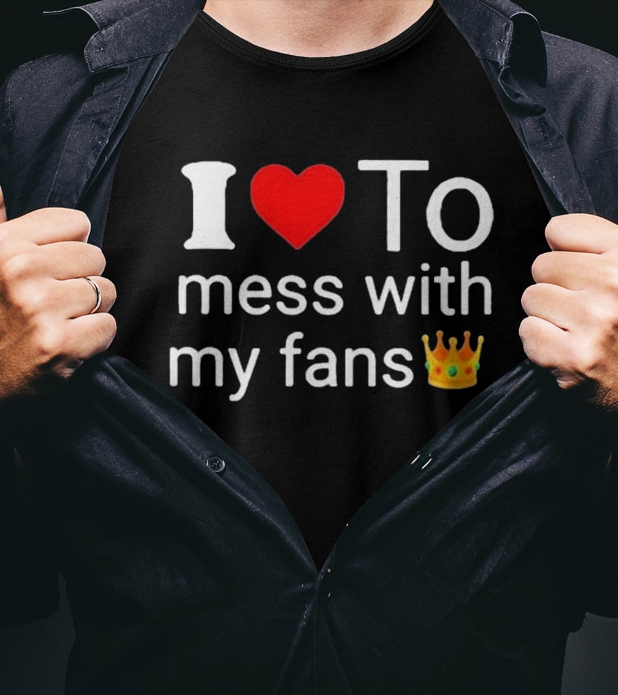 I Love ❤️ To Mess With My Fans 👑 Shawn T-Shirt