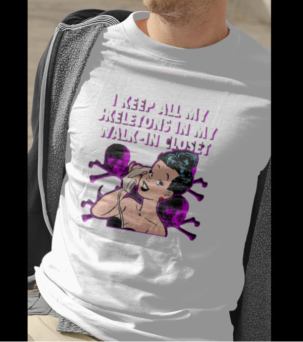 I Keep All My Skeletons In My Walk-in Closet Retro Comic Lady With Skull Crossbones T-Shirt