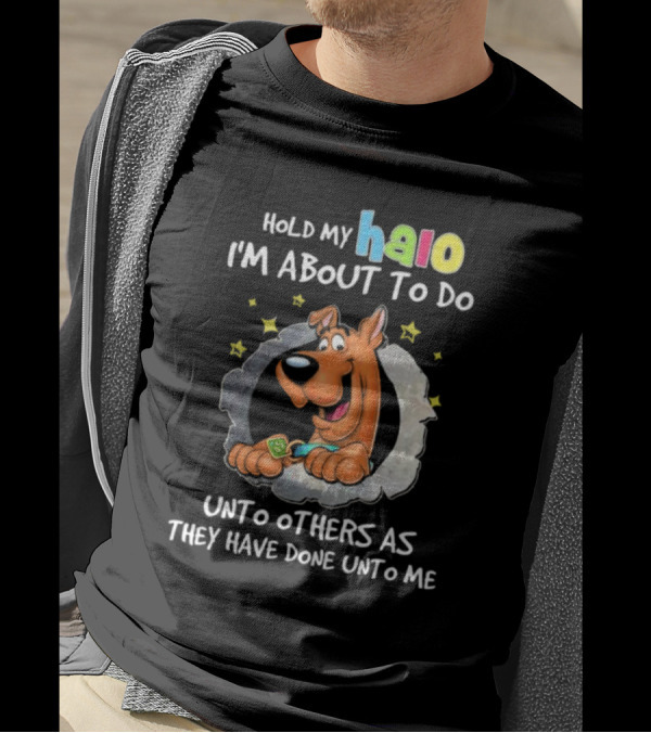 Scooby Doo Hold My Halo I'm About To Do Unto Others As They Have Done Unto Me T-Shirt