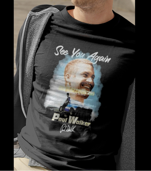 See You Again Paul Walker In Memory Of November 30 2013 Signature T-Shirt