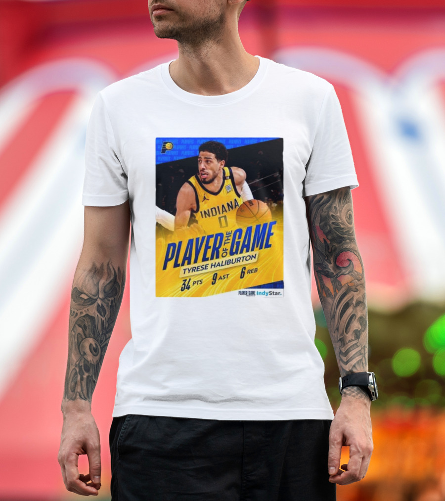 Player of the Game Tyrese Haliburton Indiana Pacers 34 PTS 9 AST 6 REB IndyStar T-Shirt