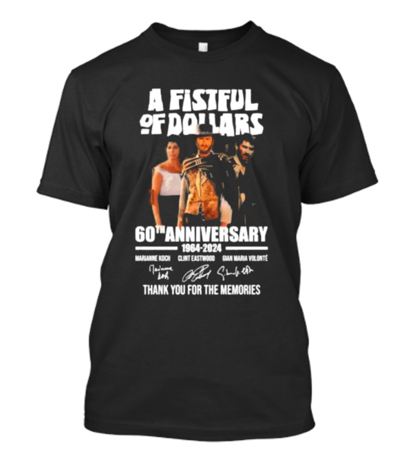 A Fistful Of Dollars 1964-2024 Clint Eastwood 60th Anniversary Thank You For The Memories Signatures T-Shirt