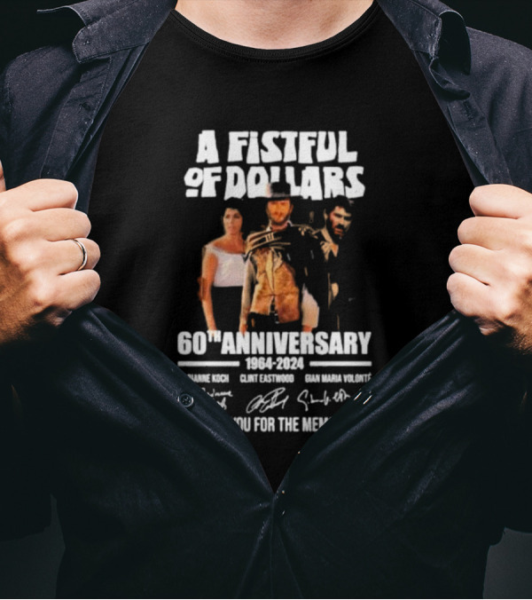 A Fistful Of Dollars 1964-2024 Clint Eastwood 60th Anniversary Thank You For The Memories Signatures T-Shirt