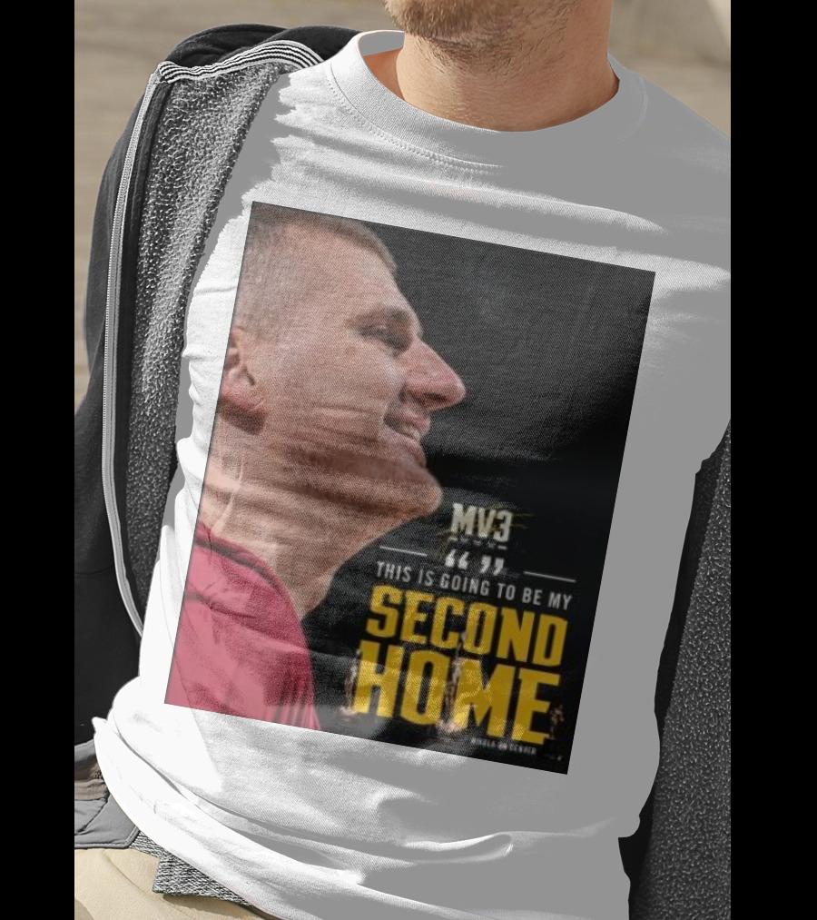 Nikola On Denver MV3 This Is Going To Be My Second Home T-Shirt