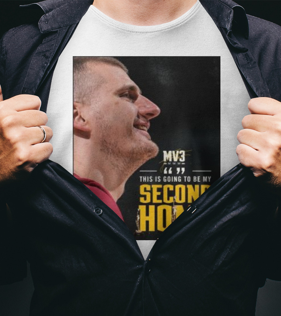 Nikola On Denver MV3 This Is Going To Be My Second Home T-Shirt