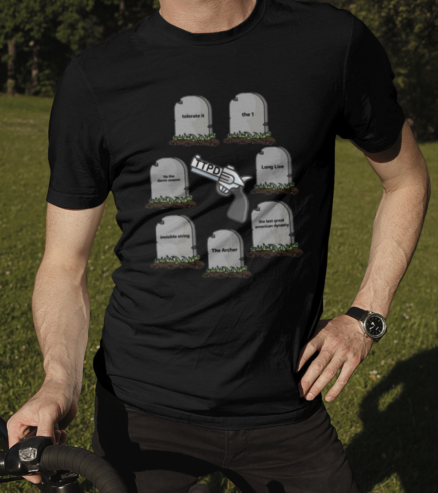 Tsttpd Tolerate It The 1 Long Live Seven Graves 'tis The Damn Season Invisible String The Archer The Last Great American Dynasty One Gun TTPD T-Shirt