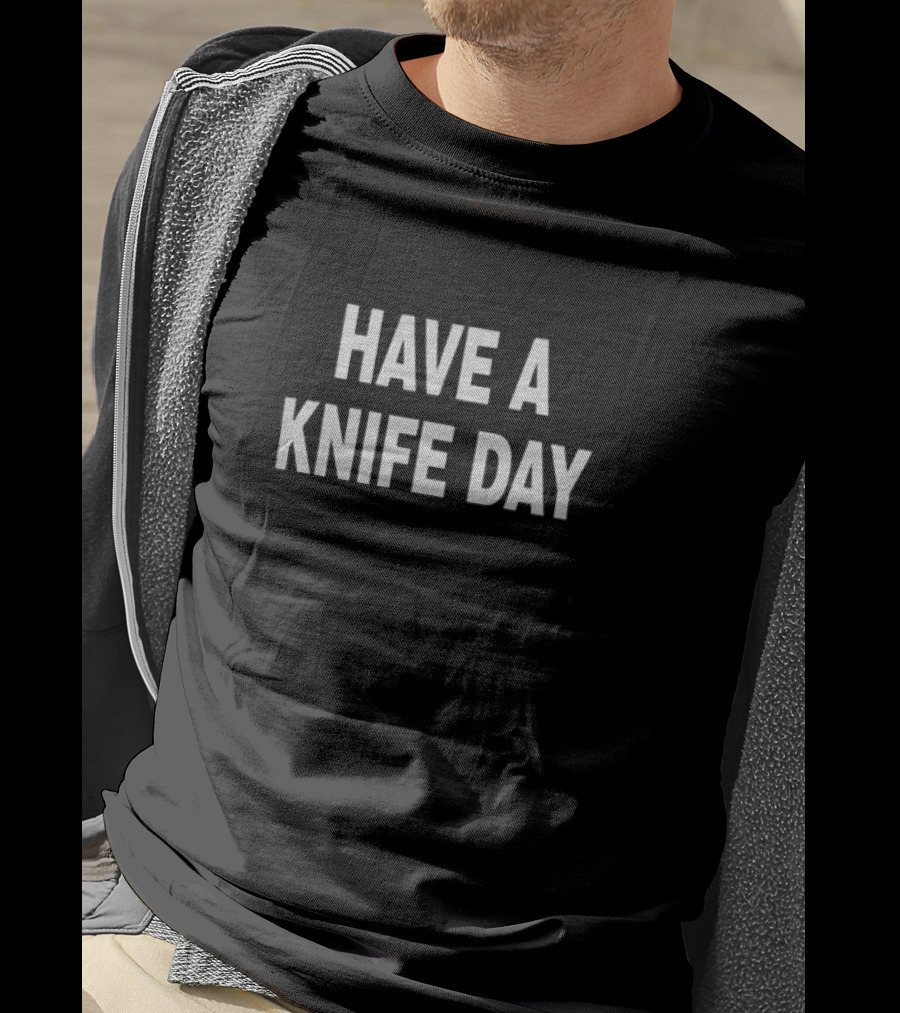 Have A Knife Day T-Shirt