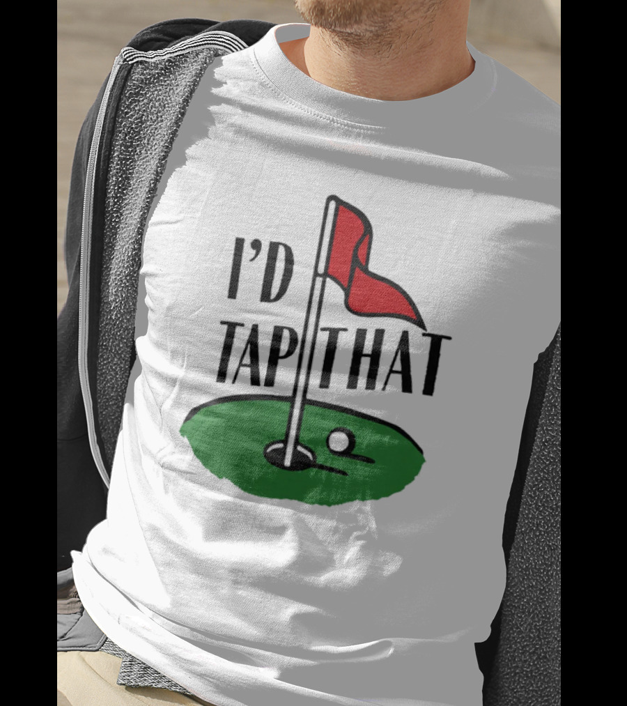 I’d Tap That Golf Dad T-Shirt