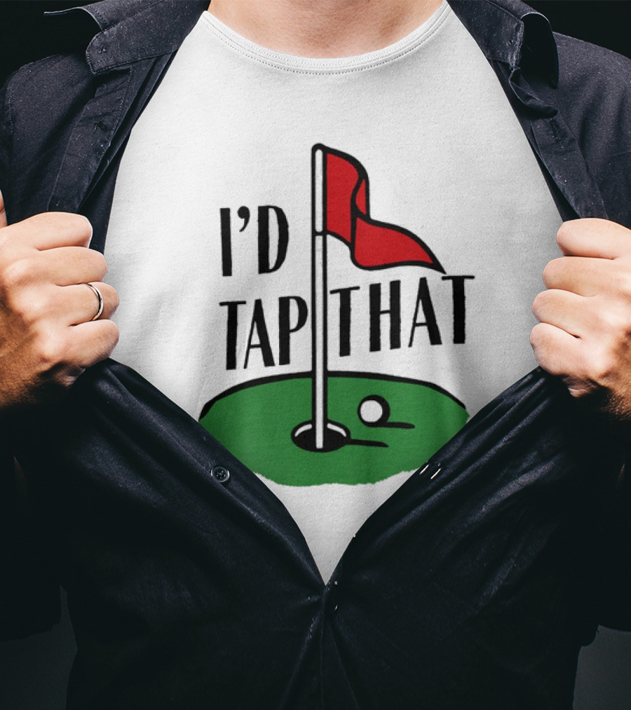 I’d Tap That Golf Dad T-Shirt
