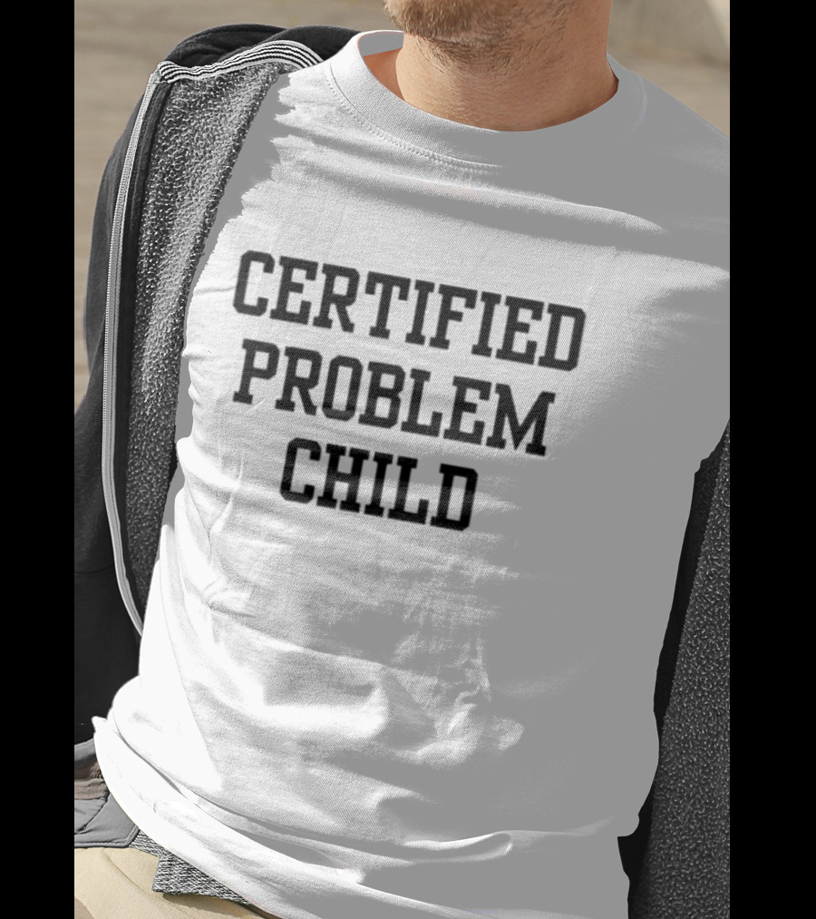 Certified Problem Child T-Shirt