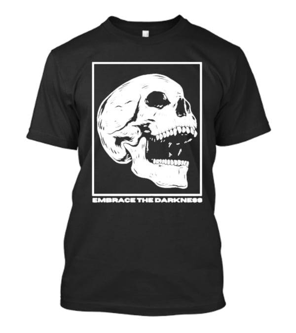 Embrace The Darkness Skull T-Shirt