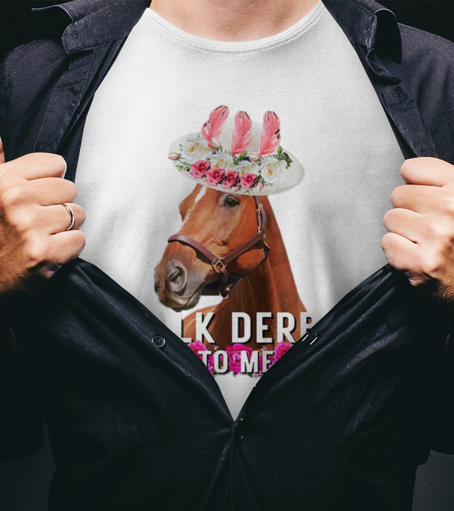 Talk Derby To Me Horse Racing Funny Derby Day Roses Hat T-Shirt