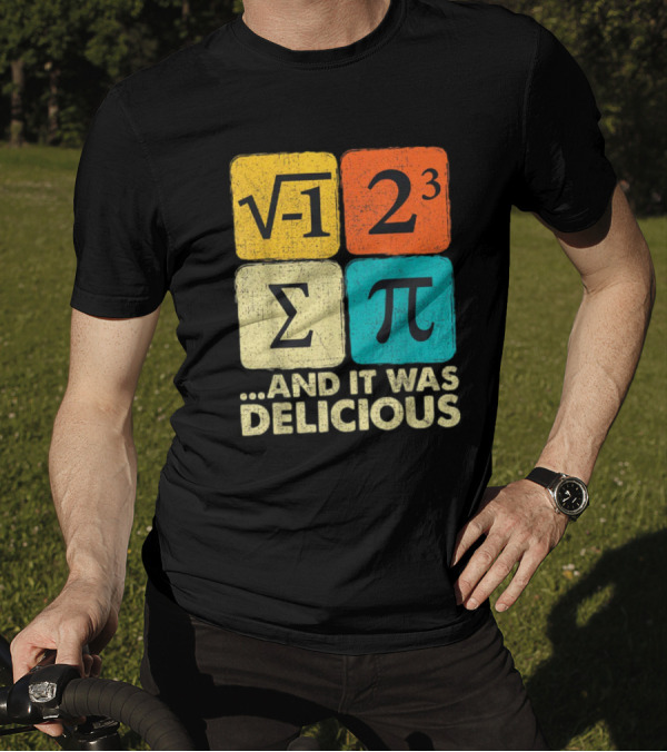 Square Root Negative One Pi Cubed Sum Symbol And It Was Delicious PI Day Math Humor T-Shirt
